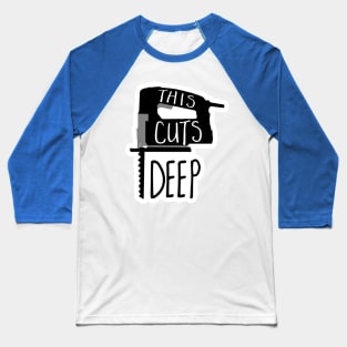 This cuts deep - funny woodworking jigsaw pun Baseball T-Shirt